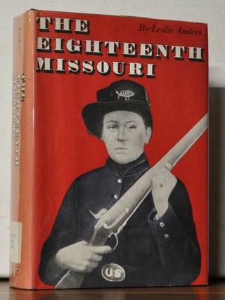 Item #5270054 The Eighteenth Missouri. Leslie Anders