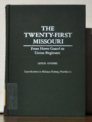 The Twentiy-First Missouri: From Home Guard to Union Regiment