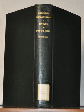 Johns Hopkins University Studies in Historical and Political Science, Volume 56