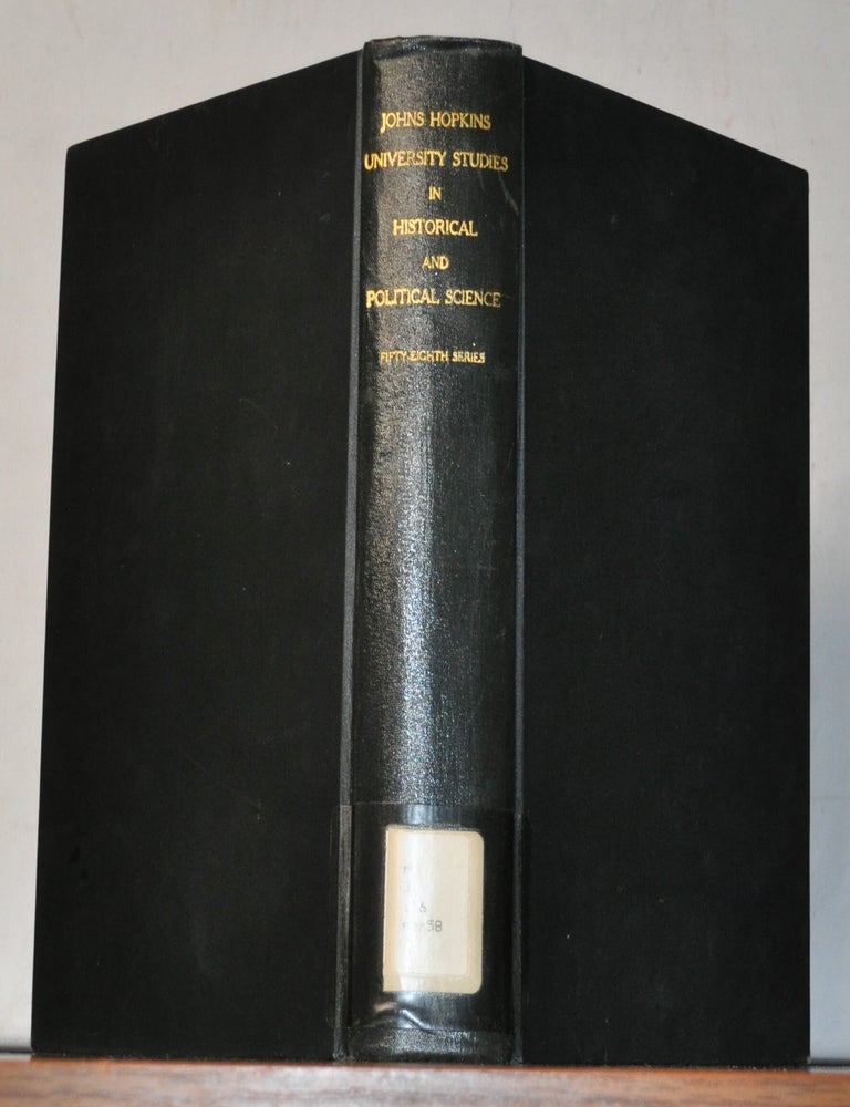 Item #5270066 Johns Hopkins University Studies in Historical and Political Science, Volume 58. St. Julien Ravenel Childs, Leroy A. Jr. Shattuck, W. Nelson Peach.