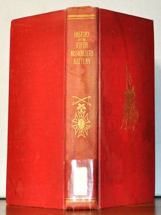 History of the Fifth Massachusetts Battery. Organized October 3, 1861, Mustered Out June 12, 1865