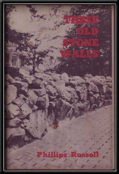 Item #5280024 These Old Stone Walls. Phillips Russell.