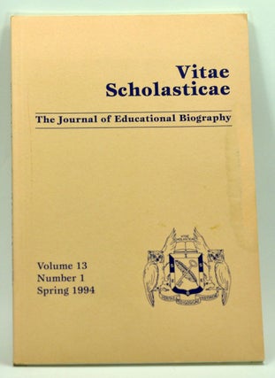 Item #5280031 Vitae Scholasticae: The Journal of Educational Biography, Volume 13, Number 1...