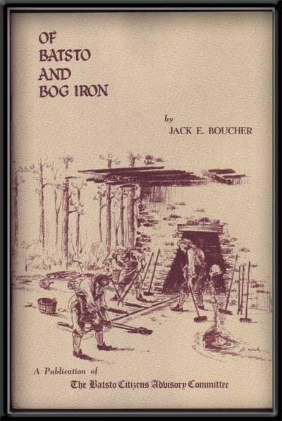 Item #5280036 Of Batsto and Bog Iron. Jack E. Boucher.