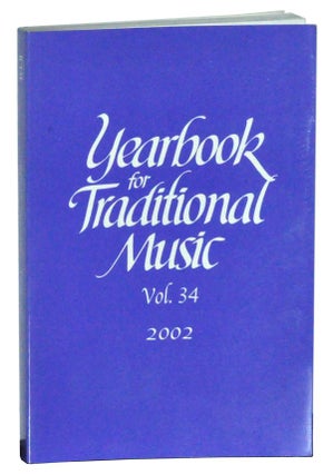 Item #5290033 Yearbook for Traditional Music, Vol. 34 (2002). Samuel Araujo, Stephen Wild, Elton...