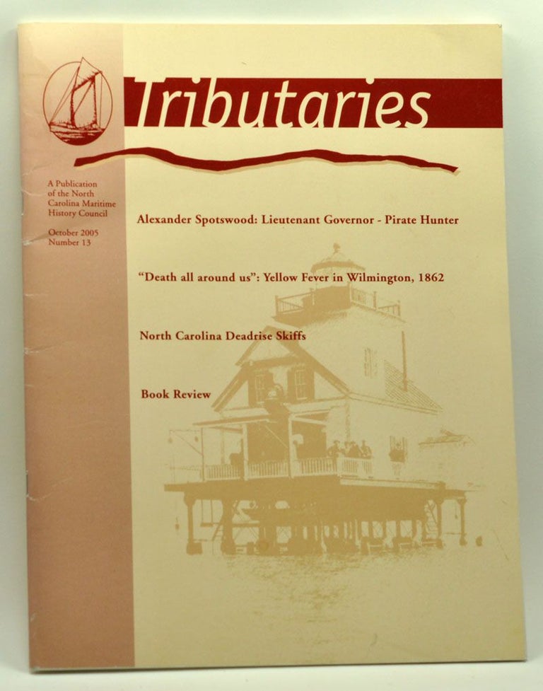 Item #5300009 Tributaries, October 2005 (Number 13): A Publication of the North Carolina Maritime History Council. Brian Edwards, David S. Krop, Benjamin H. Trask, Paul E. Fontenoy.