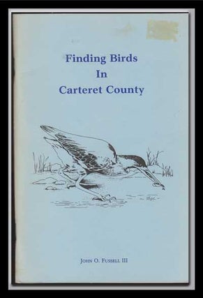 Item #5300017 Finding Birds in Carteret County. John O. III Fussell