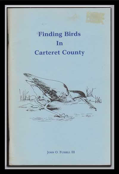 Item #5300017 Finding Birds in Carteret County. John O. III Fussell.