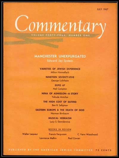 Item #5300029 Commentary: Vol. 44, No. 1 (July 1967). Norman Podhoretz, Edward Jay Epstein, Milton Himmelfarb, George Lichtheim, Neil Compton, Yehuda Amichai, Ben B. Seligman, Norman Birnbaum, Lucy S. Dawidowicz.