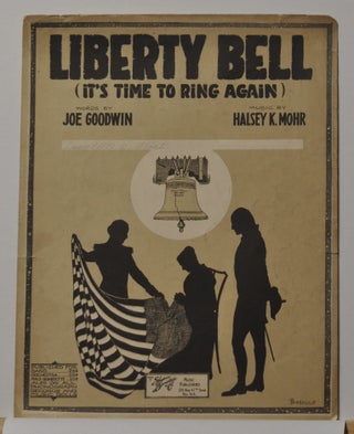 Item #5310006 Liberty Bell (It's Time to Ring Again) (Sheet Music). Joe Goodwin, Halsey K. Mohr