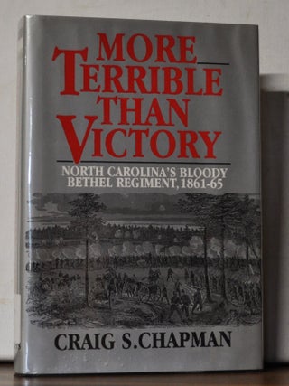 More Terrible Than Victory: North Carolina's Bloody Bethel Regiment, 1861-65