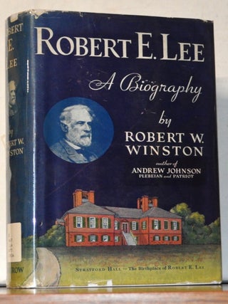 Item #5310097 Robert E. Lee: A Biography. Robert W. Winston