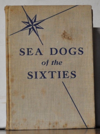 Item #5310098 Sea Dogs of the Sixties: Farragut and Seven Contemporaries. Jim Dan Hill