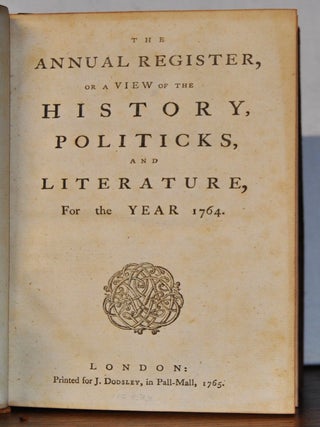 The Annual Register, or a View of the History, Politicks, and Literature, of the Year 1764