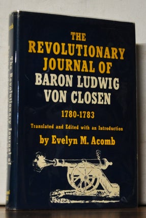 Item #5330062 The Revolutionary Journal of Baron Ludwig von Closen, 1780-1783. Evelyn M. Acomb,...