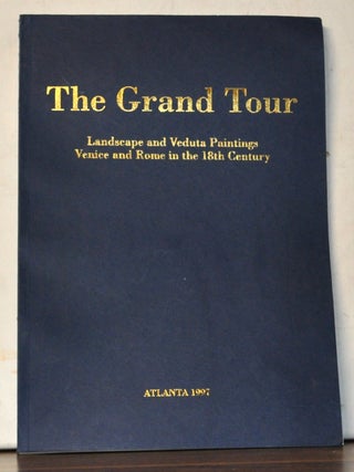 Item #5330077 The Grand Tour: Landscape and Veduta Paintings; Venice and Rome in the 18th...