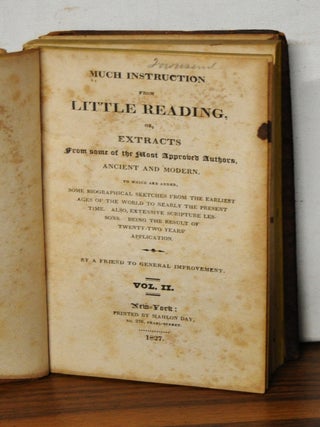 Much Instruction from Little Reading, or, Extracts from Some of the Most Approved Authors, Ancient and Modern; To Which Are Added Some Biographies, Sketches from the Earliest Ages of the World o Nearly the Present Time. Also, Extensive Scripture Lessons. Being the Result of Twenty-Two Years Application. Volume III only