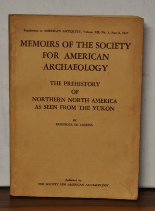 Item #5350001 The Prehistory of Northern North America as Seen from the Yukon. Memoirs of the...
