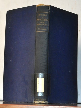 Recollections of President Lincoln and His Administration