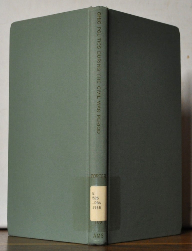 Item #5350021 Ohio Politics during the Civil War Period. George H. Porter.