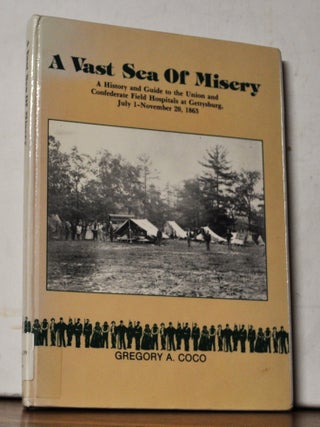 A Vast Sea of Misery: A History and Guide to the Union and Confederate Field Hospitals at...