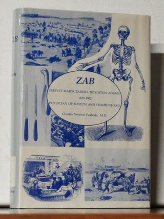 Zab (Brevet Major Zabdiel Boylston Adams 1829-1902, Physician of Boston and Framingham