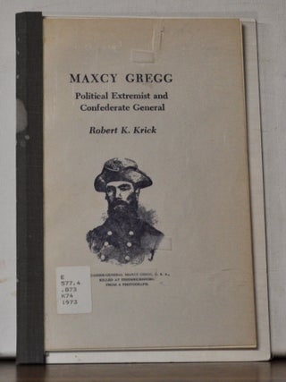 Maxcy Gregg: Political Extremist and Confederate General