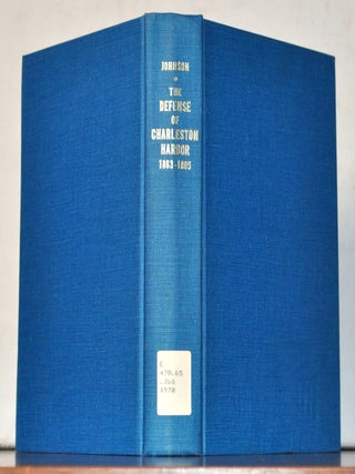 The Defense of Charleston Harbor, Including Fort Sumter and the Adjacent Islands, 1863-1865