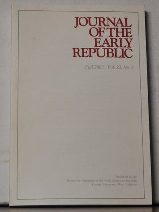 Journal of the Early Republic, Volume 23, Number 3 (Fall 2003