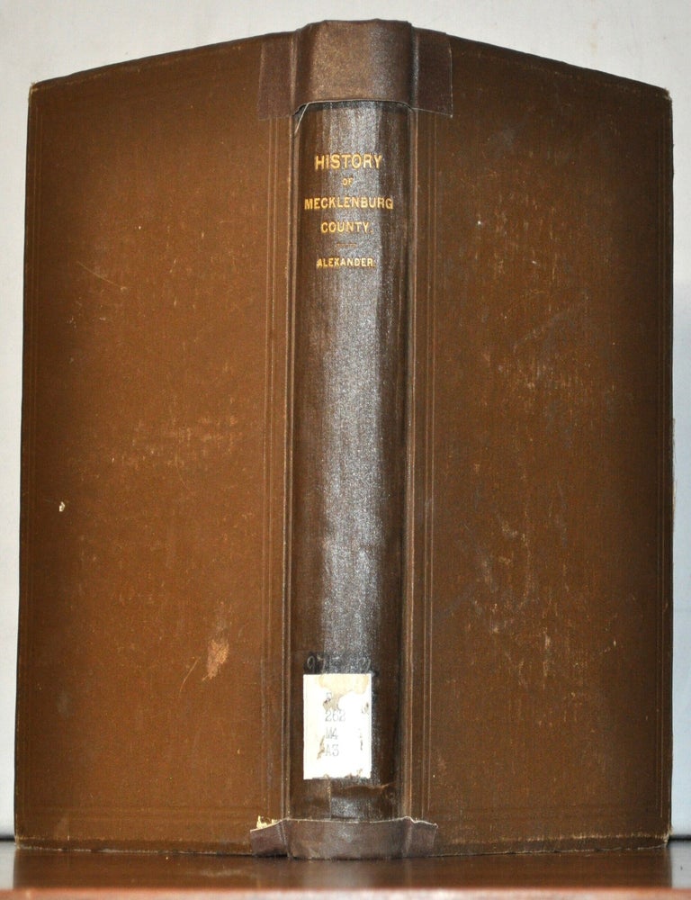 Item #5390035 The History of Mecklenburg County from 1740 to 1900. J. B. Alexander.