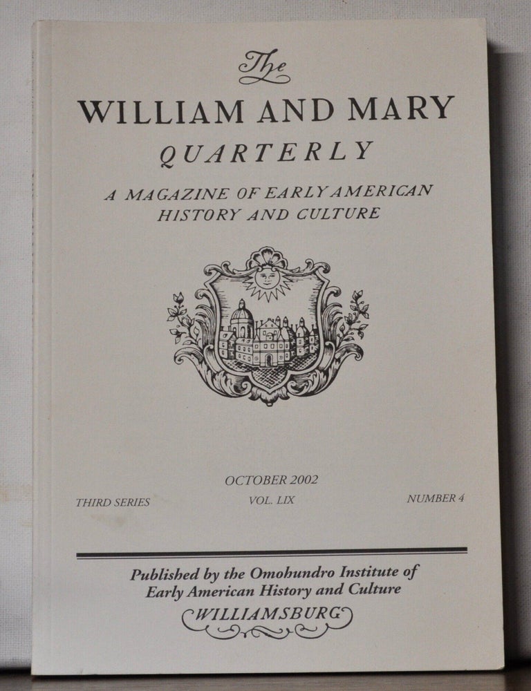 Item #5390040 The William and Mary Quarterly: A Magazine of Early American History. Volume 59, Number 4 (October 2002). Christopher Grasso, Susan Rather, others.