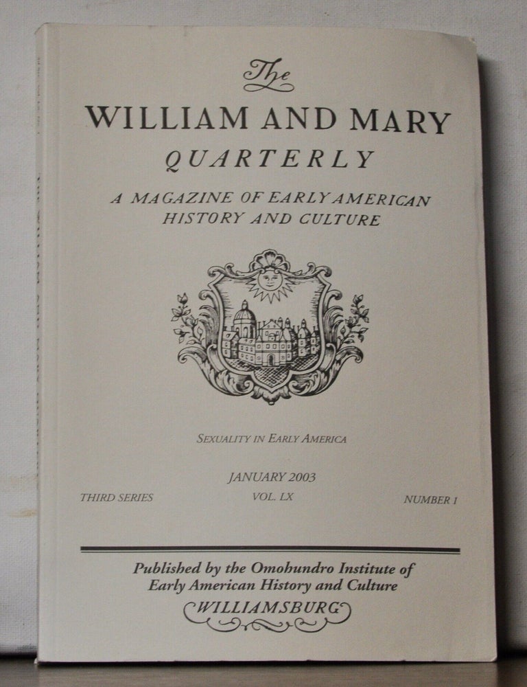 Item #5390041 The William and Mary Quarterly: A Magazine of Early American History. Volume 60, Number 1 (January 2003). Christopher Grasso, Sharon Block, Kathleen M. Brown, Ruth H. Bloch, Mary E. Fissell, Jennifer M. Spear, Marion Rust, Clare A. Lyons, Brian D. Carroll, Thomas A. Foster, others.