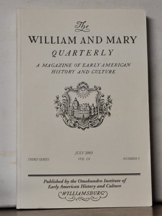 The William and Mary Quarterly: A Magazine of Early American History. Volume 60, Number 3 (July 2003