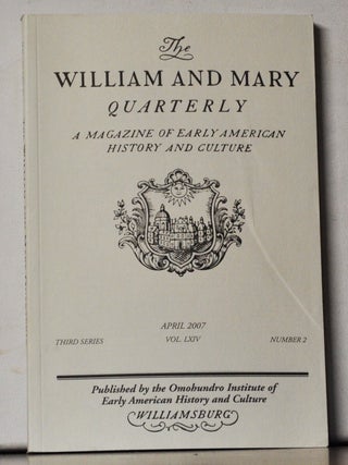 The William and Mary Quarterly: A Magazine of Early American History. Volume 64, Number 2 (April...