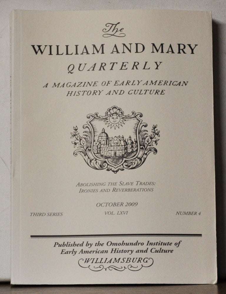 Item #5390051 The William and Mary Quarterly: A Magazine of Early American History. Volume 66, Number 4 (October 2009). Christopher Grasso, Scott E. Casper, Joseph C. Miller, Adiele E. Afigbo, David Eltis, Seymour Drescher, Claudius Fergus, Daniel P. Hopkins, Matthew Mason, Steven Deyle, Ty M. Reese, Richard B. Allen, Martin A. Klein, others.