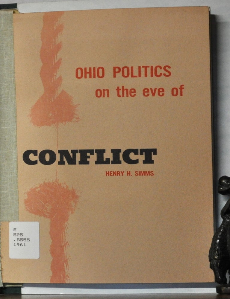 Item #5400022 Ohio Politics on the Eve of Conflict. Henry H. Simms.