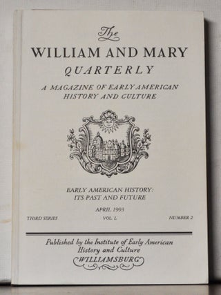 The William and Mary Quarterly: A Magazine of Early American History. Volume 50, Number 3 (July 1993