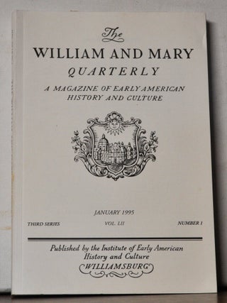 The William and Mary Quarterly: A Magazine of Early American History. Volume 52, Number 1...