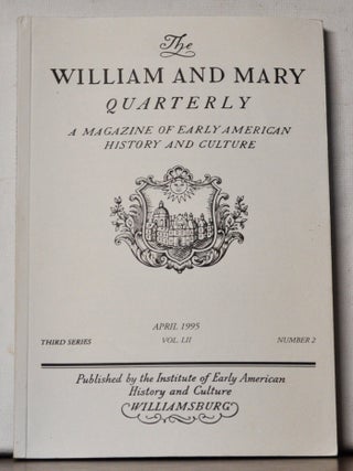 The William and Mary Quarterly: A Magazine of Early American History. Volume 52, Number 2 (April...