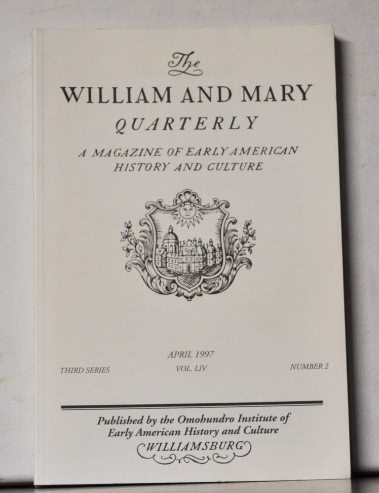 Item #5400059 The William and Mary Quarterly: A Magazine of Early American History. Volume 54, Number 2 (April 1997). Michael McGiffert, Holly Brewer, Steven W. Hackel, Michael Jarvis, Jeroen van Driel, Engel Sluiter, Ronald M. Gephart, others.